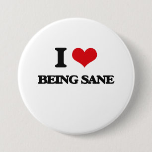 I Love Being Sane 7.5 Cm Round Badge