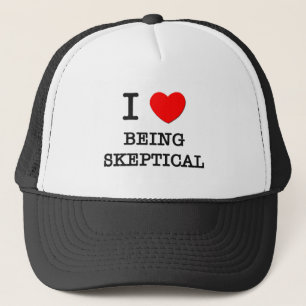 I Love Being Sceptical Trucker Hat