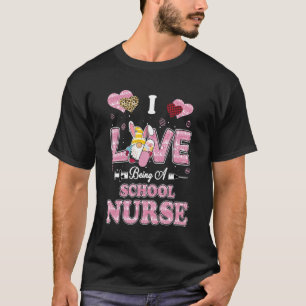I Love Being School Nurse Gnome Easter Nurse T-Shirt