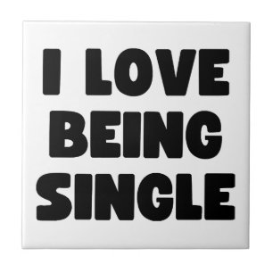 I love being single ceramic tile