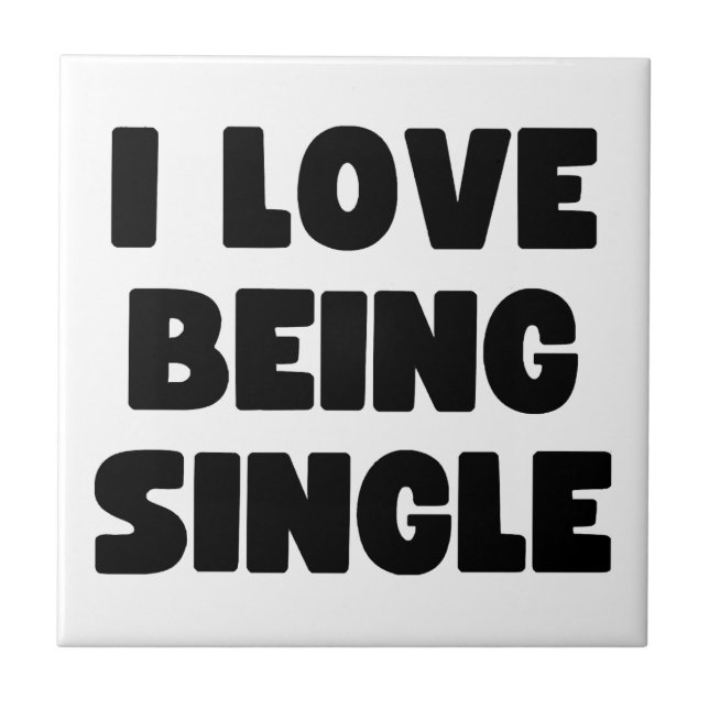 I love being single ceramic tile (Front)
