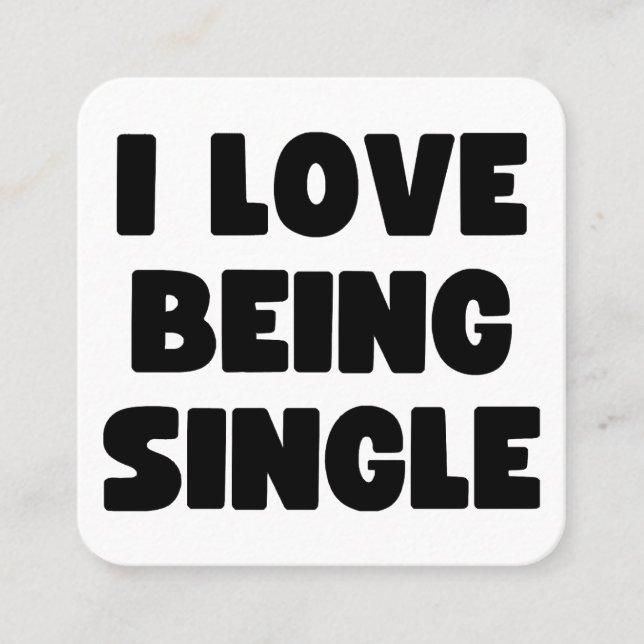 I love being single square business card (Front)