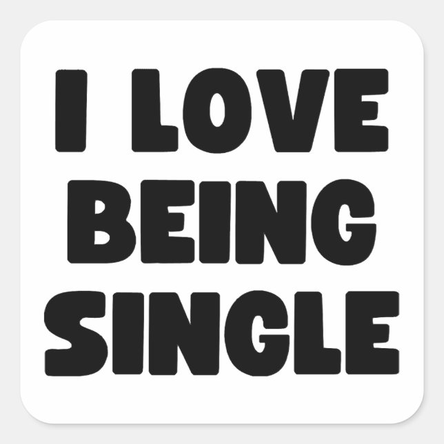 I love being single square sticker (Front)