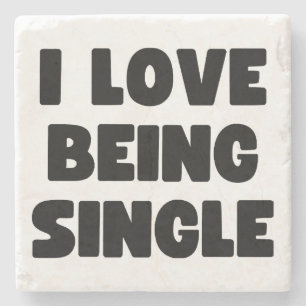 I love being single stone coaster
