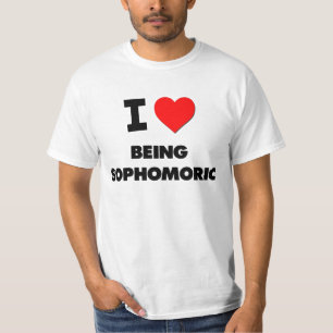I love Being Sophomoric T-Shirt