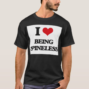 I love Being Spineless T-Shirt