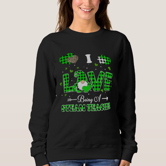I Love Being STEAM Teacher Gnome Leopard Patricks  Sweatshirt (Front)