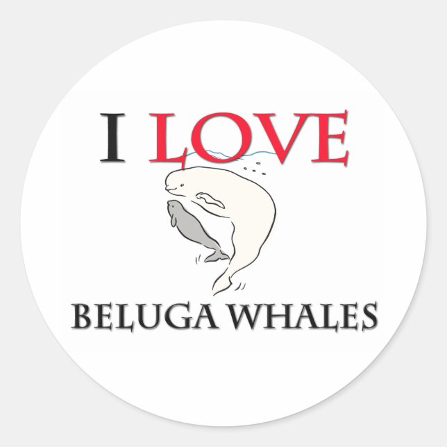 I Love Beluga Whales Classic Round Sticker (Front)