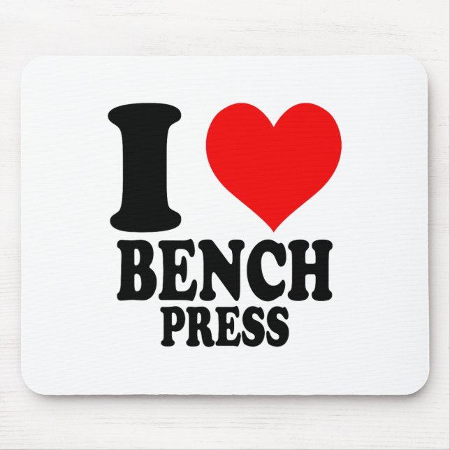 I Love Bench Press  Mouse Pad (Front)