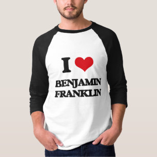 I love Benjamin Franklin T-Shirt