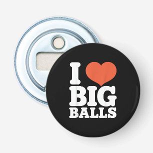 I Love Big Balls, Hetero Women Gay Men Lovers Ball Bottle Opener