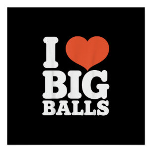 I Love Big Balls, Hetero Women Gay Men Lovers Ball Poster