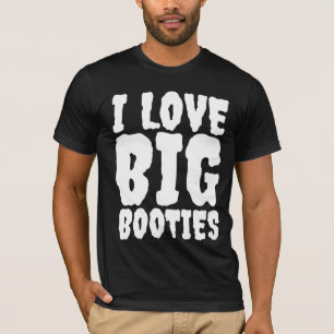 I LOVE BIG BOOTIES FUNNY MENS T-SHIRTS