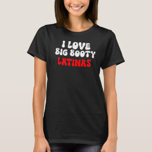 I Love Big Booty Latinas Premium T-Shirt