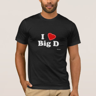I Love Big D T-Shirt