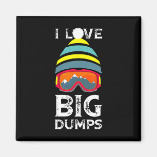 I Love Big Dumps Cool Snowboarding Skiing Hat Clic Magnet
