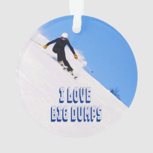 I Love Big Dumps Snow Ski Downhill Ornament