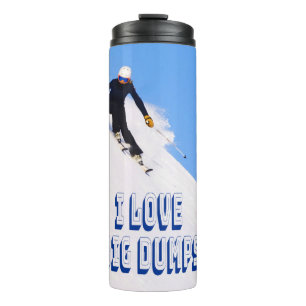 I Love Big Dumps Snow Ski Downhill Thermal Tumbler