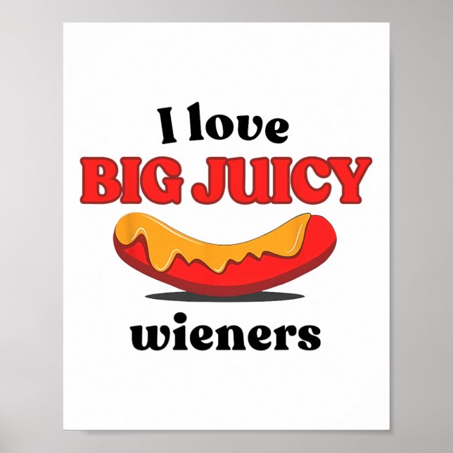I Love Big Juicy Wieners Funny Hot Dog Bbq Party F Poster (Front)