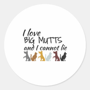 I Love Big Mutts And I Cannot Lie Large Dog Lovers Classic Round Sticker