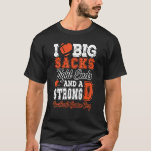 I Love Big Sacks And Strong D American Funny Footb T-Shirt