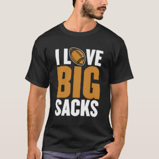 I Love Big Sacks Funny American Football T-Shirt