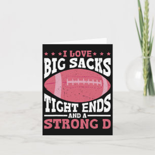 I Love Big Sacks Tight Ends And A Strong D - Card
