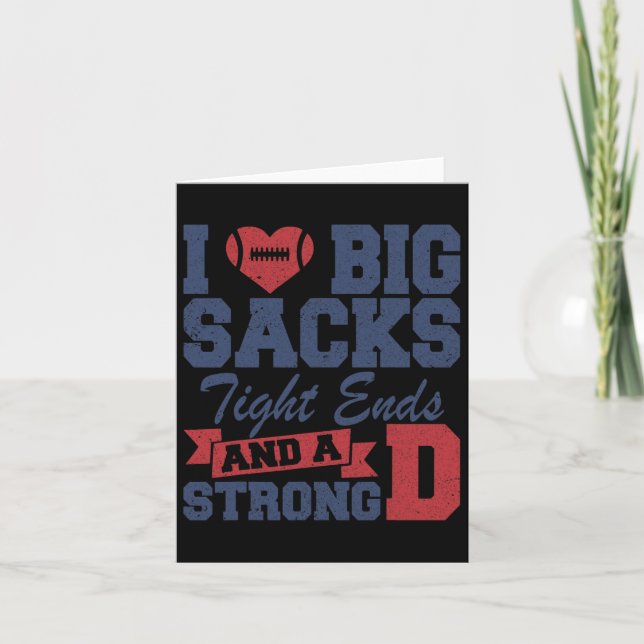 I Love Big Sacks Tight Ends And A Strong D Funny F Card (Front)