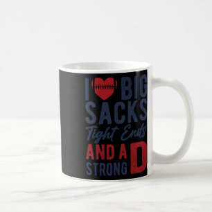 I Love Big Sacks Tight Ends And A Strong D Funny F Coffee Mug