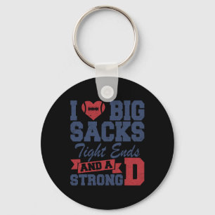 I Love Big Sacks Tight Ends And A Strong D Funny F Key Ring