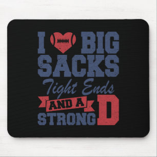 I Love Big Sacks Tight Ends And A Strong D Funny F Mouse Pad