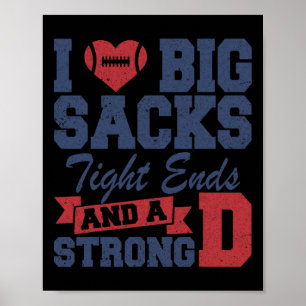 I Love Big Sacks Tight Ends And A Strong D Funny F Poster