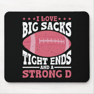 I Love Big Sacks Tight Ends And A Strong D -  Mouse Pad