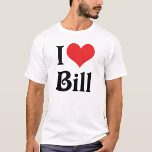 I Love Bill T-Shirt