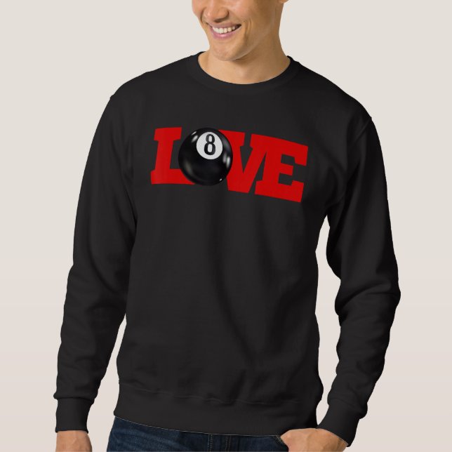 I love billiards 8 ball Pool Player Carom English  Sweatshirt (Front)