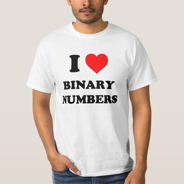 I Love Binary Numbers T-Shirt (Front)