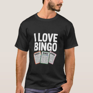 I Love Bingo Cards Enthusiast Humor T-Shirt