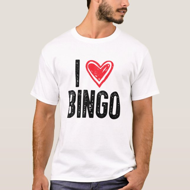 I Love Bingo | Funny Bingo Lover Funny Bingo T-Shirt (Front)
