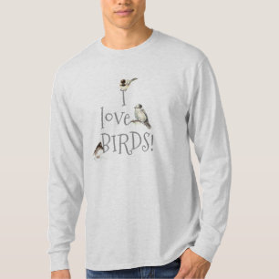 I love Birds Birding Quote Bird-Watchers T-Shirt