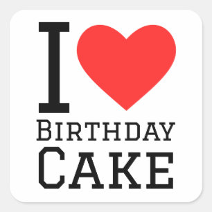 I love birthday cake  square sticker
