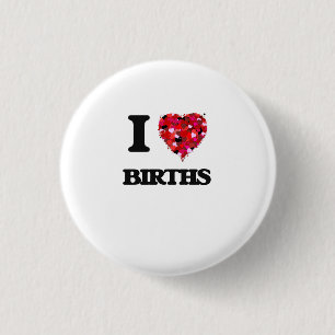 I Love Births 3 Cm Round Badge