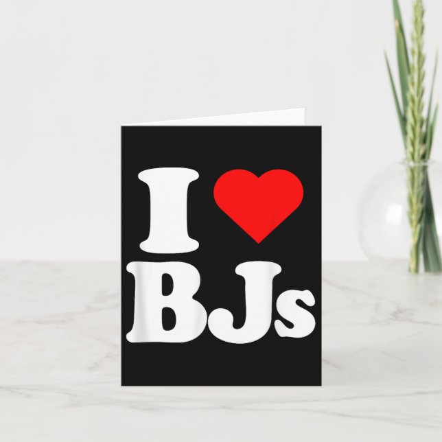 I Love Bjs Heart Funny  Card (Front)