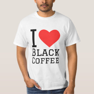I love black coffee T-Shirt
