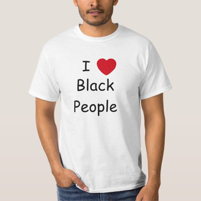 I Love Black People T-Shirt (Front)