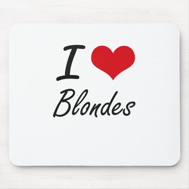 I Love Blondes Artistic Design Mouse Pad (Front)