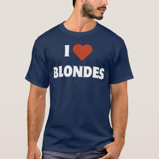 I love Blondes gift T-Shirt