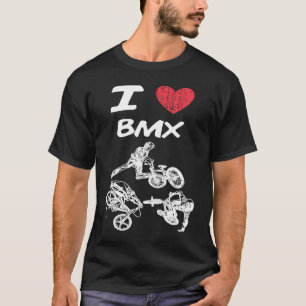 I Love Bmx A Great Passion or Hobby Idea T-Shirt
