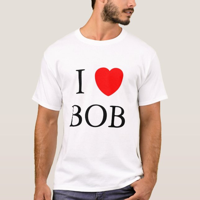I love Bob T-Shirt (Front)