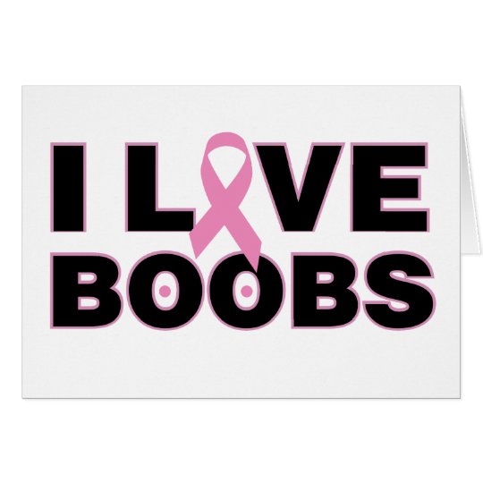 I Love Boobs Breast Cancer Awareness Card