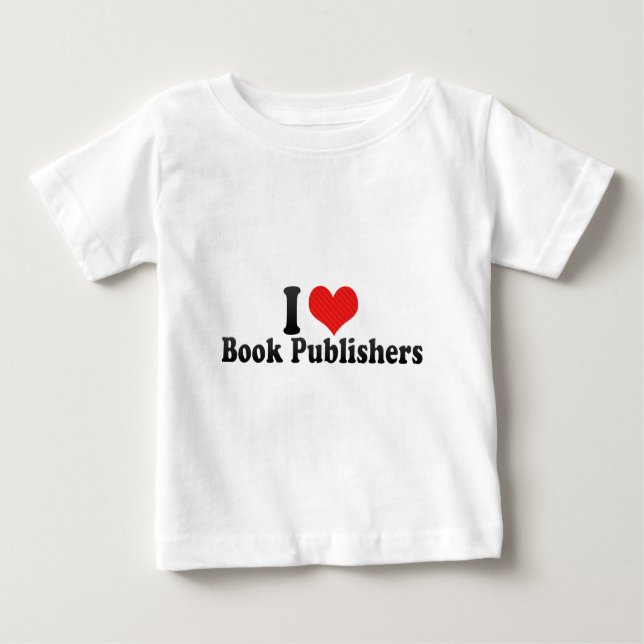 I Love Book Publishers Baby T-Shirt (Front)
